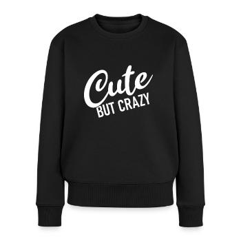 Cute but crazy - Cool Quote - Sweet but crazy - Women's Premium Organic Jumper - black - Front - Julia (174cm)