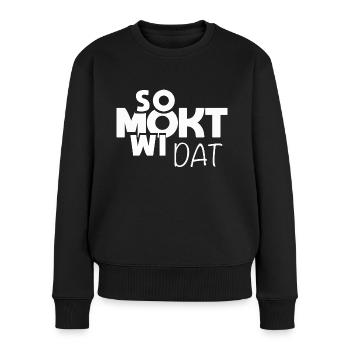 So mokt wi dat!! Plattdeutscher Spruch - Frauen Premium Bio Pullover - Schwarz - Vorne - Julia (174cm)