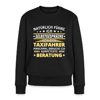 Ich führe Selbstgespräche - Taxifahrer Edition - Frauen Premium Bio Pullover - Schwarz - Vorne - Julia (174cm)