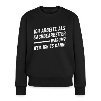 Lustiger Sachbearbeiter Spruch Geschenkidee - Frauen Premium Bio Pullover - Schwarz - Vorne - Julia (174cm)