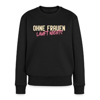 Ohne Frauen läuft nichts - Frauen Premium Bio Pullover - Schwarz - Vorne - Julia (174cm)
