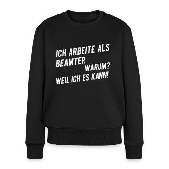 Beamter Spruch Humor - Frauen Premium Bio Pullover - Schwarz - Vorne - Julia (174cm)