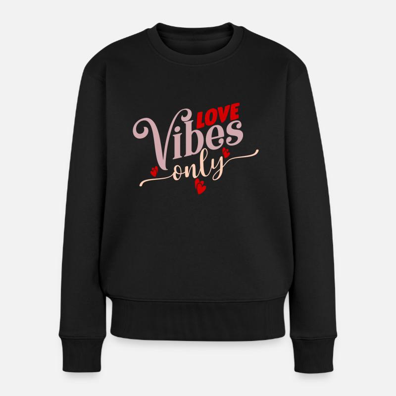 love vibes only - Frauen Premium Bio Pullover - Schwarz