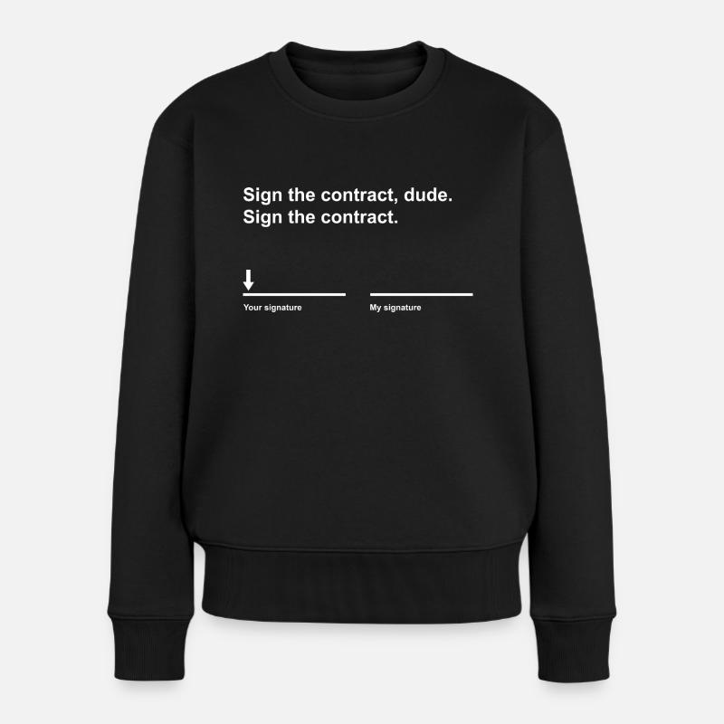 Unterschreibe den Vertrag, Alter! - Frauen Premium Bio Pullover - Schwarz