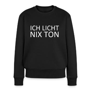 Ich Licht nix Ton. Für Veranstaltungstechniker - Frauen Premium Bio Pullover - Schwarz - Vorne - Julia (174cm)