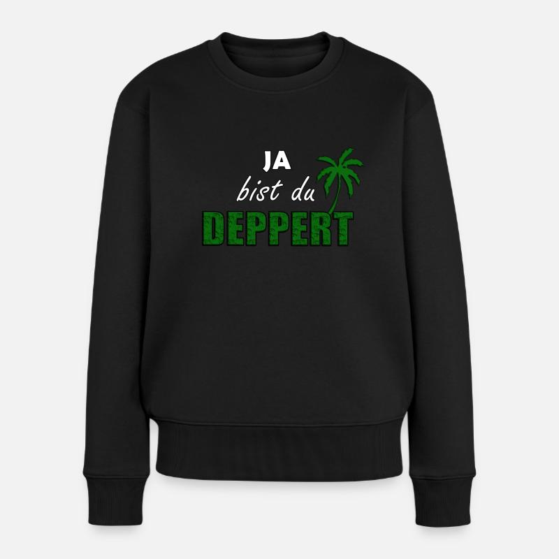 Ja bist du Deppert - Frauen Premium Bio Pullover - Schwarz