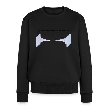 My shirt has better vision than me - Frauen Premium Bio Pullover - Schwarz - Vorne - Julia (174cm)