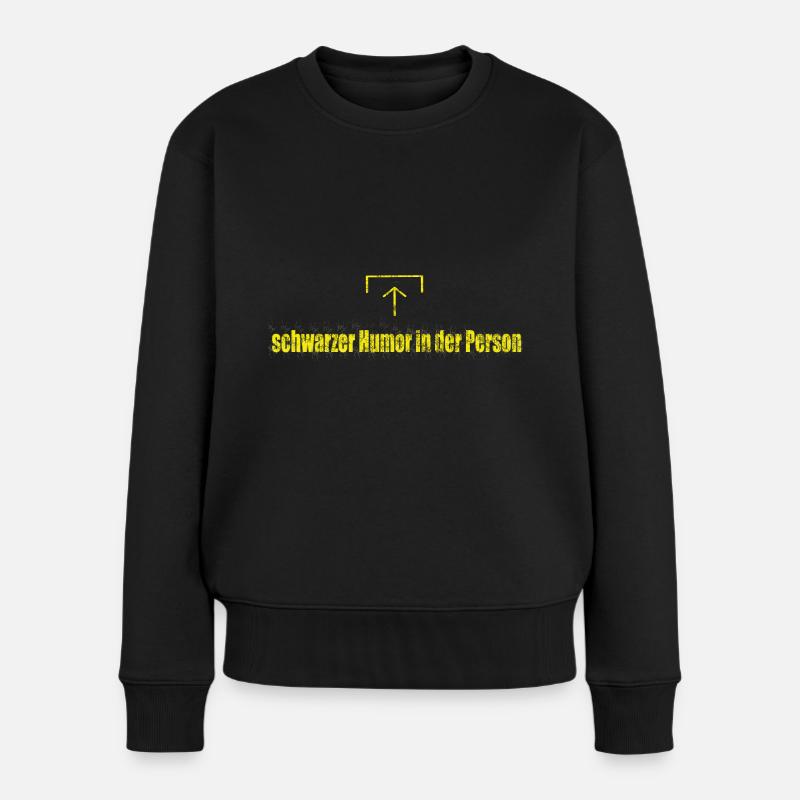 schwarzer Humor! Der schwarze Humor in dir! - Frauen Premium Bio Pullover - Schwarz