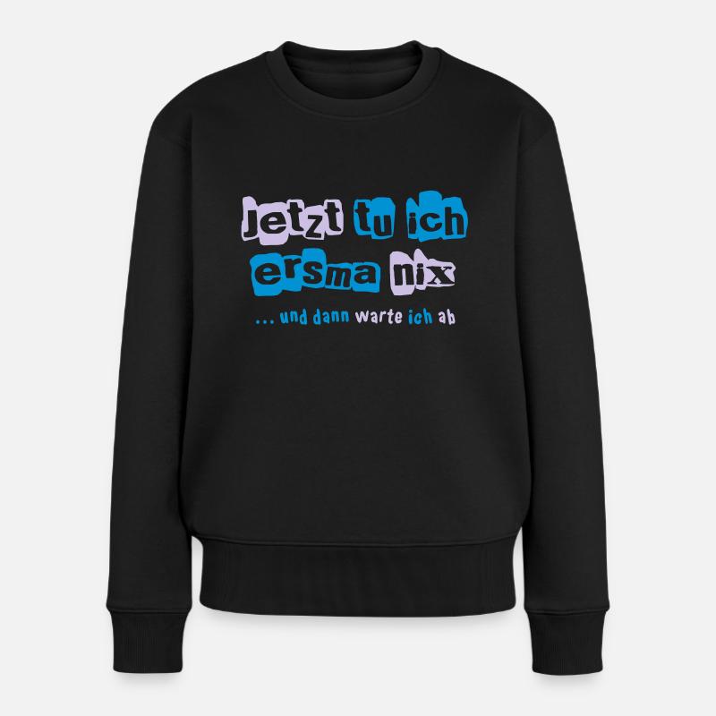Jetzt tu ich ersma nix - Frauen Premium Bio Pullover - Schwarz