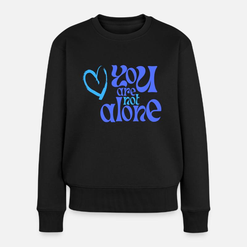 you are not alone - Frauen Premium Bio Pullover - Schwarz