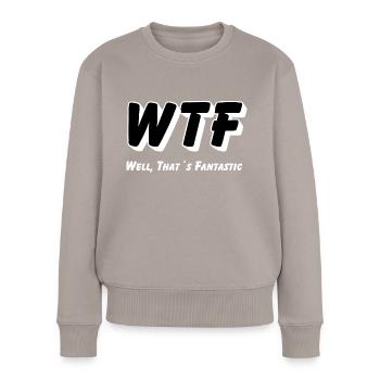 WTF - Eh bien, c’est fantastique - Pull Premium bio Femme - taupe - Devant - Julia (174cm)