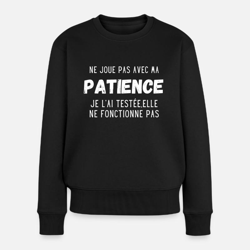 ne joue pas avec ma patience - Pull Premium bio Femme - noir