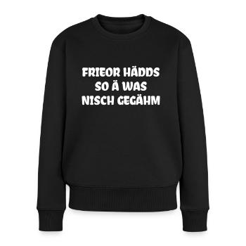 Früher hätte es sowas nicht gegeben - Frauen Premium Bio Pullover - Schwarz - Vorne - Julia (174cm)