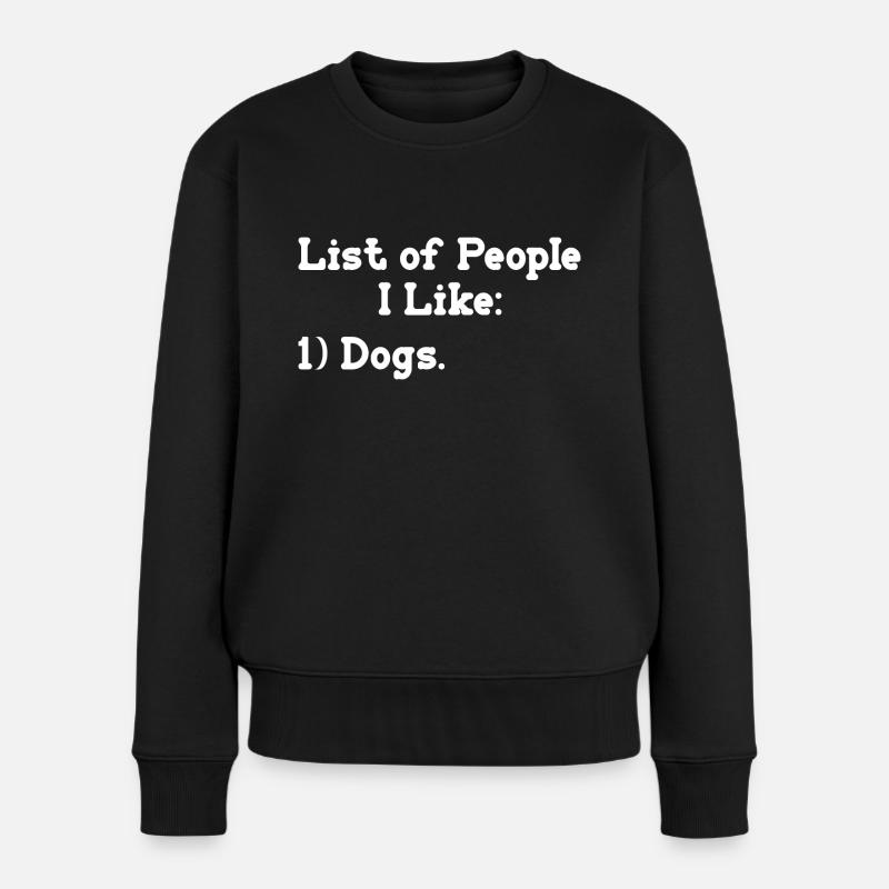 Liste der Menschen, die ich mag Hund Lustig Sarkastisches Tier - Frauen Premium Bio Pullover - Schwarz
