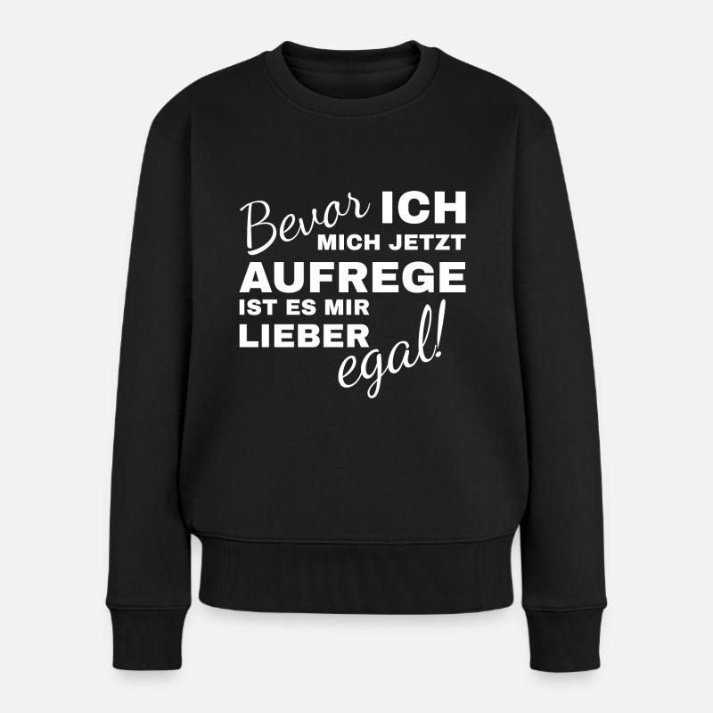 Bevor ich mich aufrege ist es mir lieber egal - Frauen Premium Bio Pullover - Schwarz