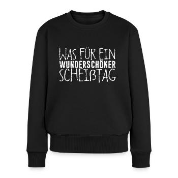 Was Für Ein Wunderschöner Scheißtag Morgenmuffel - Frauen Premium Bio Pullover - Schwarz - Vorne - Julia (174cm)