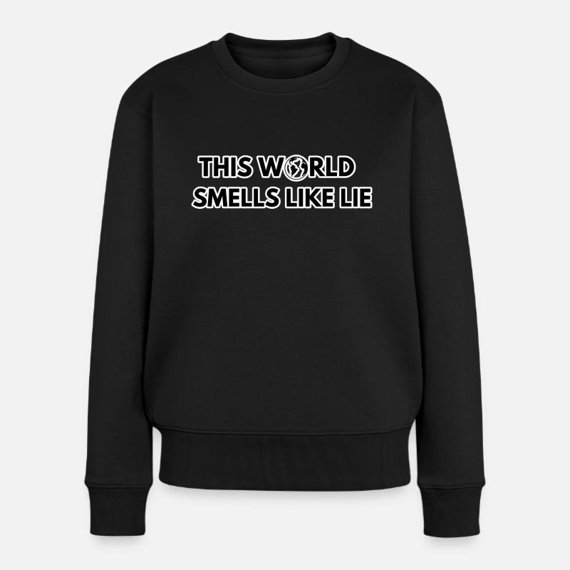 Diese Welt riecht nach Lüge. - Frauen Premium Bio Pullover - Schwarz