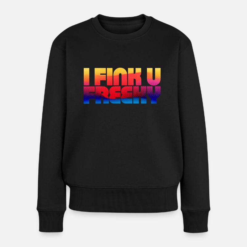 I Think You're Freaky - Frauen Premium Bio Pullover - Schwarz