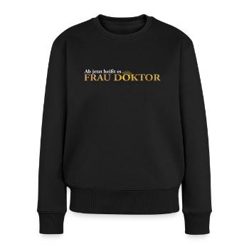 Frau Doktor - Doktortitel PhD Geschenk Promotion - Frauen Premium Bio Pullover - Schwarz - Vorne - Julia (174cm)
