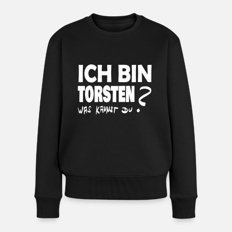 Ich bin torsten was kannst Du - Frauen Premium Bio Pullover - Schwarz