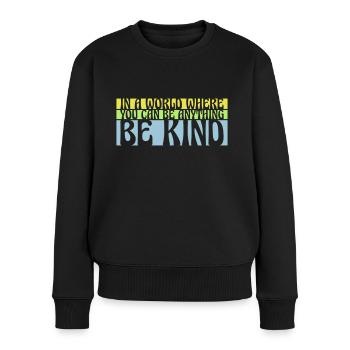 you can be kind - Frauen Premium Bio Pullover - Schwarz - Vorne - Julia (174cm)