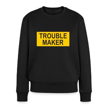 Trouble Maker Slogan - Unruhestifter - Ärger mache - Frauen Premium Bio Pullover - Schwarz - Vorne - Julia (174cm)
