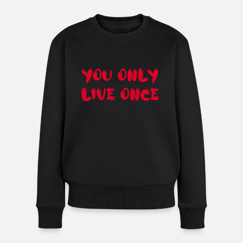you only live once - Frauen Premium Bio Pullover - Schwarz