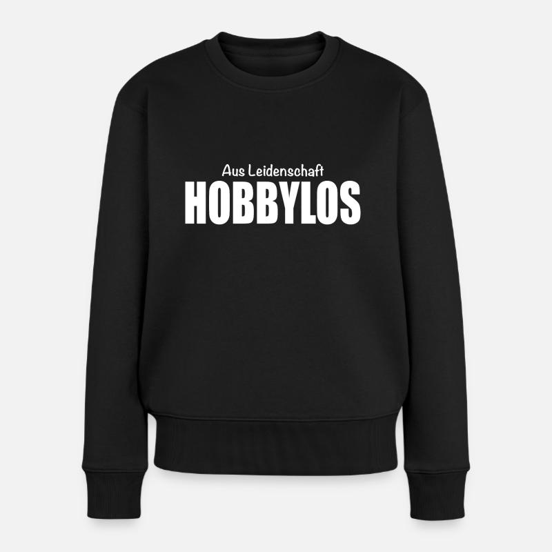 Aus Leidenschaft Hobbylos - Frauen Premium Bio Pullover - Schwarz