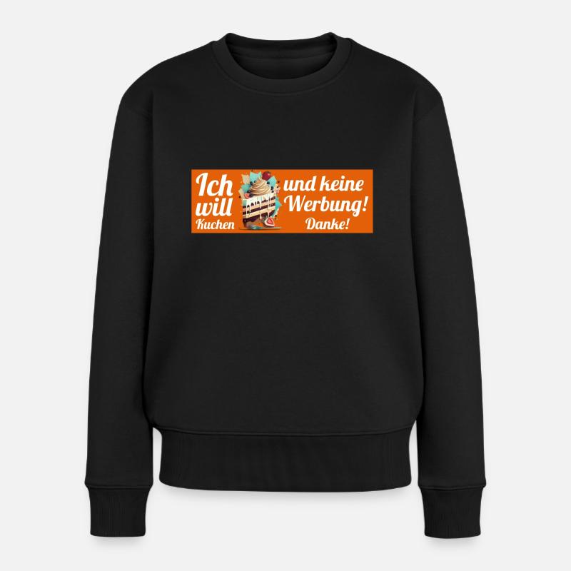 Ich will Kuchen und keine Werbung! Keine Werbung! - Frauen Premium Bio Pullover - Schwarz