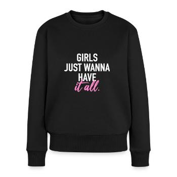 Girls just wanna have it all - Frauen Premium Bio Pullover - Schwarz - Vorne - Julia (174cm)