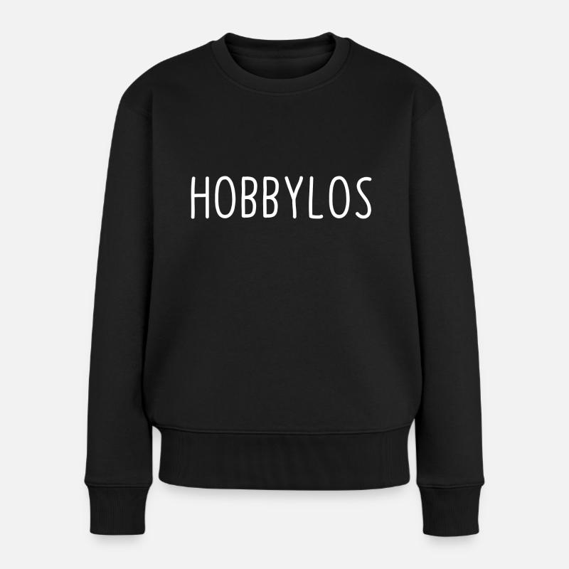 Hobbylos Spruch Hobby Freizeit Schrift - Frauen Premium Bio Pullover - Schwarz