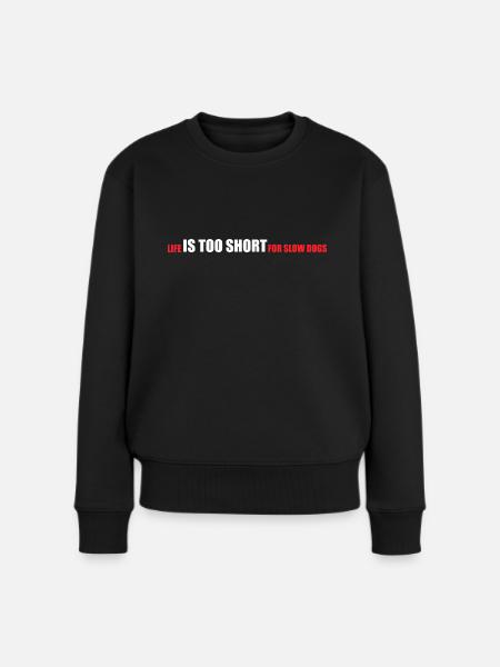 Life is too short for slow dogs Dog Motif - Women's Premium Organic Jumper - black