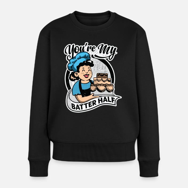 You're My Batter Half - Torte - Backen - Bäcker - Frauen Premium Bio Pullover - Schwarz