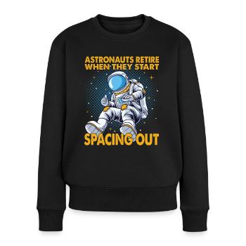 Astronauts Retire When They Start Spacing Out - Frauen Premium Bio Pullover - Schwarz - Vorne - Julia (174cm)