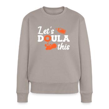 Birth preparation Doula Let s do this Midwife - Women's Premium Organic Jumper - taupe - Front - Julia (174cm)