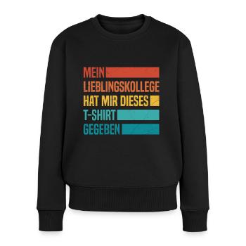 Favorite colleague gave me this shirt - Women's Premium Organic Jumper - black - Front - Julia (174cm)