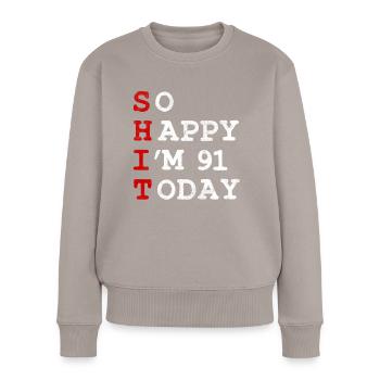Birthday 91 Birthday Year Birth Funny - Women's Premium Organic Jumper - taupe - Front - Julia (174cm)
