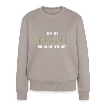 Malinois SAG EINFACH MAL-IN-WAH ALLES GUT Malinois - Frauen Premium Bio Pullover - Taupe - Vorne - Julia (174cm)