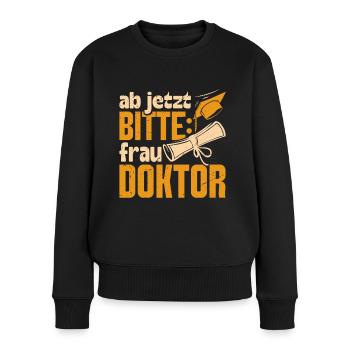 Doktorarbeit AB JETZT BITTE FRAU DOKTOR Lustiges - Frauen Premium Bio Pullover - Schwarz - Vorne - Julia (174cm)