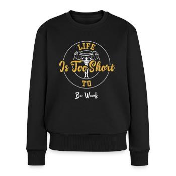 Life Is Too Short To Be Weak - Gym - Women's Premium Organic Jumper - black - Front - Julia (174cm)