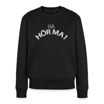 Na Hör Ma Spruch - Frauen Premium Bio Pullover - Schwarz - Vorne - Julia (174cm)
