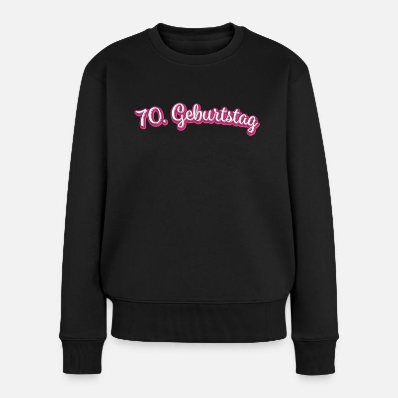 70. Geburtstag Gratulieren Glückwunsch - Frauen Premium Bio Pullover - Schwarz