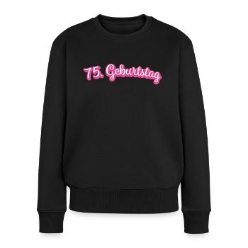 75. Geburtstag Geburtstagsgeschenk Glückwunsch - Frauen Premium Bio Pullover - Schwarz - Vorne - Julia (174cm)