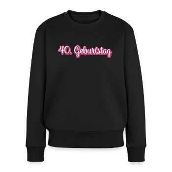 40. Geburtstag Gratulieren Glückwunsch - Frauen Premium Bio Pullover - Schwarz - Vorne - Julia (174cm)
