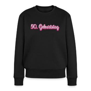 50. Geburtstag Gratulieren Glückwunsch - Frauen Premium Bio Pullover - Schwarz - Vorne - Julia (174cm)