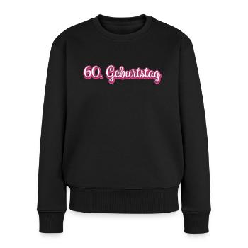 60. Geburtstag Gratulieren Glückwunsch - Frauen Premium Bio Pullover - Schwarz - Vorne - Julia (174cm)