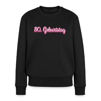 80. Geburtstag Gratulieren Glückwunsch - Frauen Premium Bio Pullover - Schwarz - Vorne - Julia (174cm)