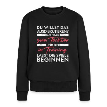Du willst das ausdiskutieren - Vater Töchter - Frauen Premium Bio Pullover - Schwarz - Vorne - Julia (174cm)