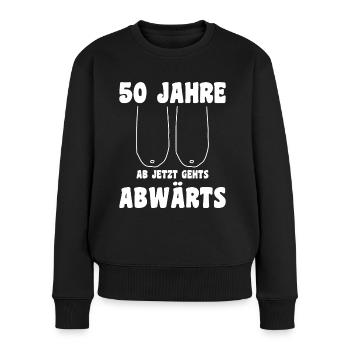 50. Geburtstag - 1973 - AB JETZT GEHT'S ABWÄRTS - Frauen Premium Bio Pullover - Schwarz - Vorne - Julia (174cm)