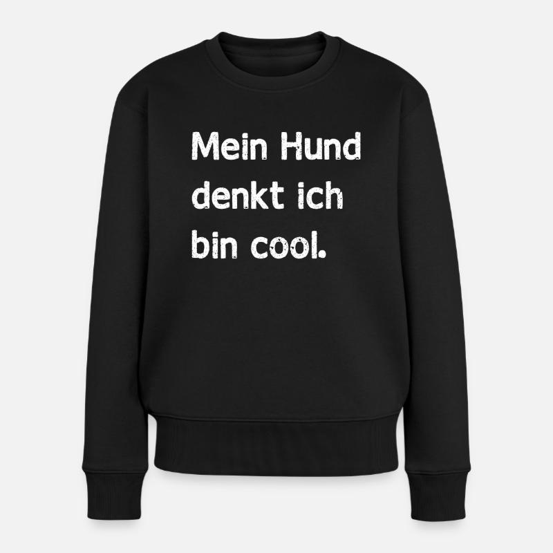 Hunde Spruch - Mein Hund denkt ich bin cool - Frauen Premium Bio Pullover - Schwarz